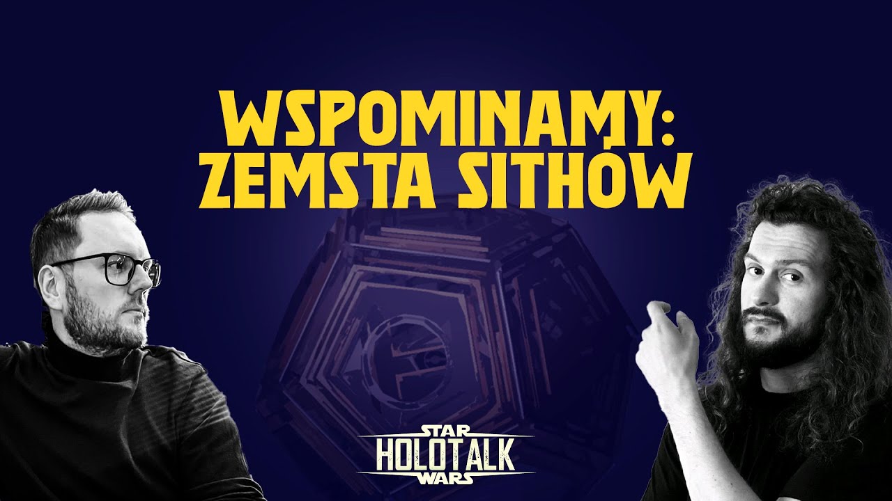 💭Wspominamy: EPIZOD III - Zemsta Sithów [HOLOTALK]
