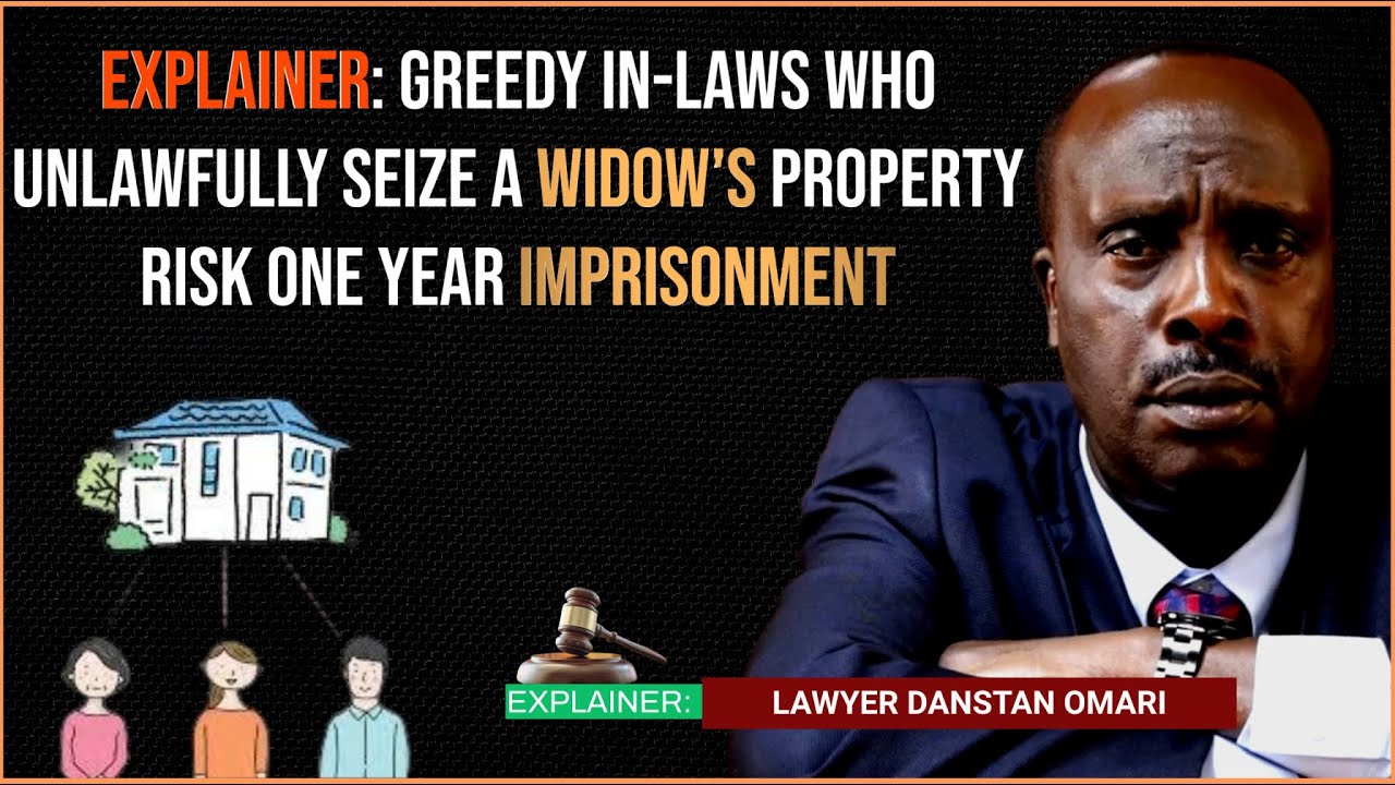 Greedy In-Laws Who Unlawfully Seize a Widow’s Property Risk One Year Imprisonment