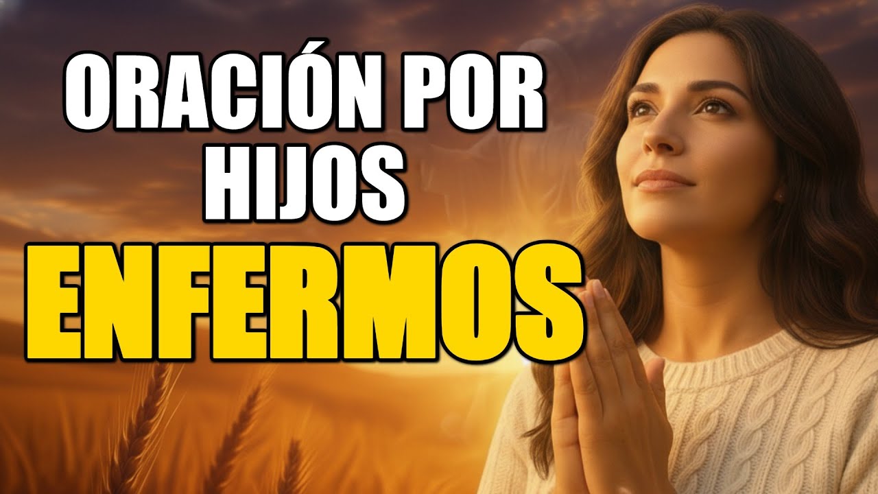 Oración por los Hijos Enfermos: Salmo 91 y Sanidad Total