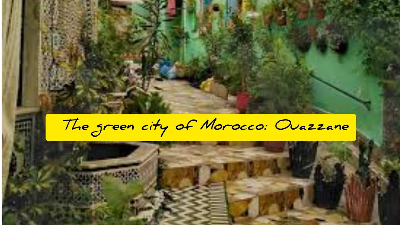 Unveiling Ouazzane: The Hidden Gem of Morocco وزان جوهرة المغرب الخفية