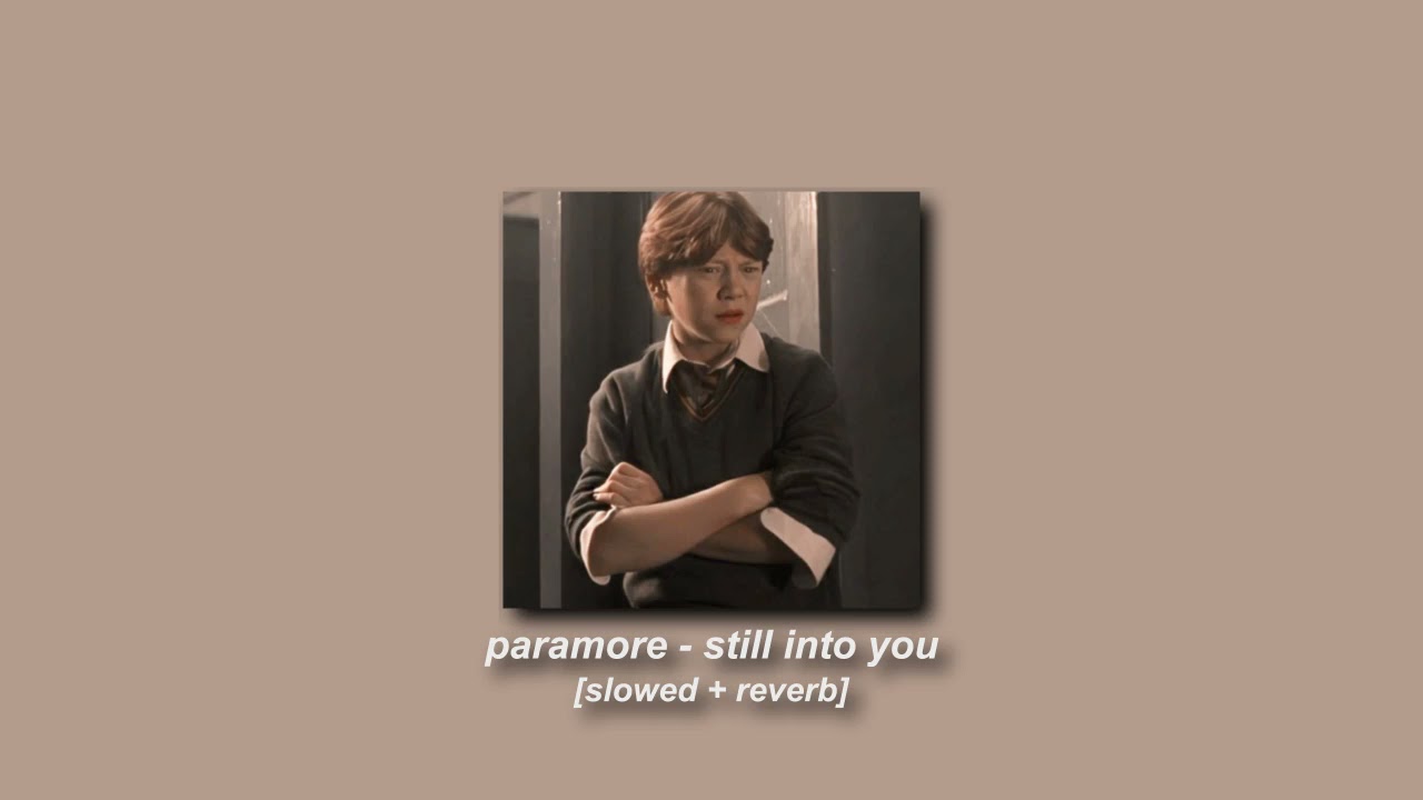 paramore - still into you [slowed + reverb]