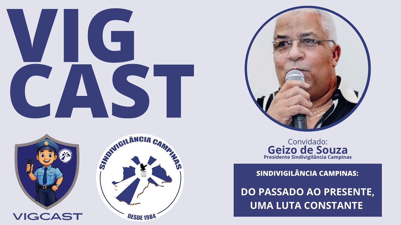 VIGCAST - GEIZO DE SOUZA - PRESIDENTE DO SINDIVIGILÂNCIA - EP1