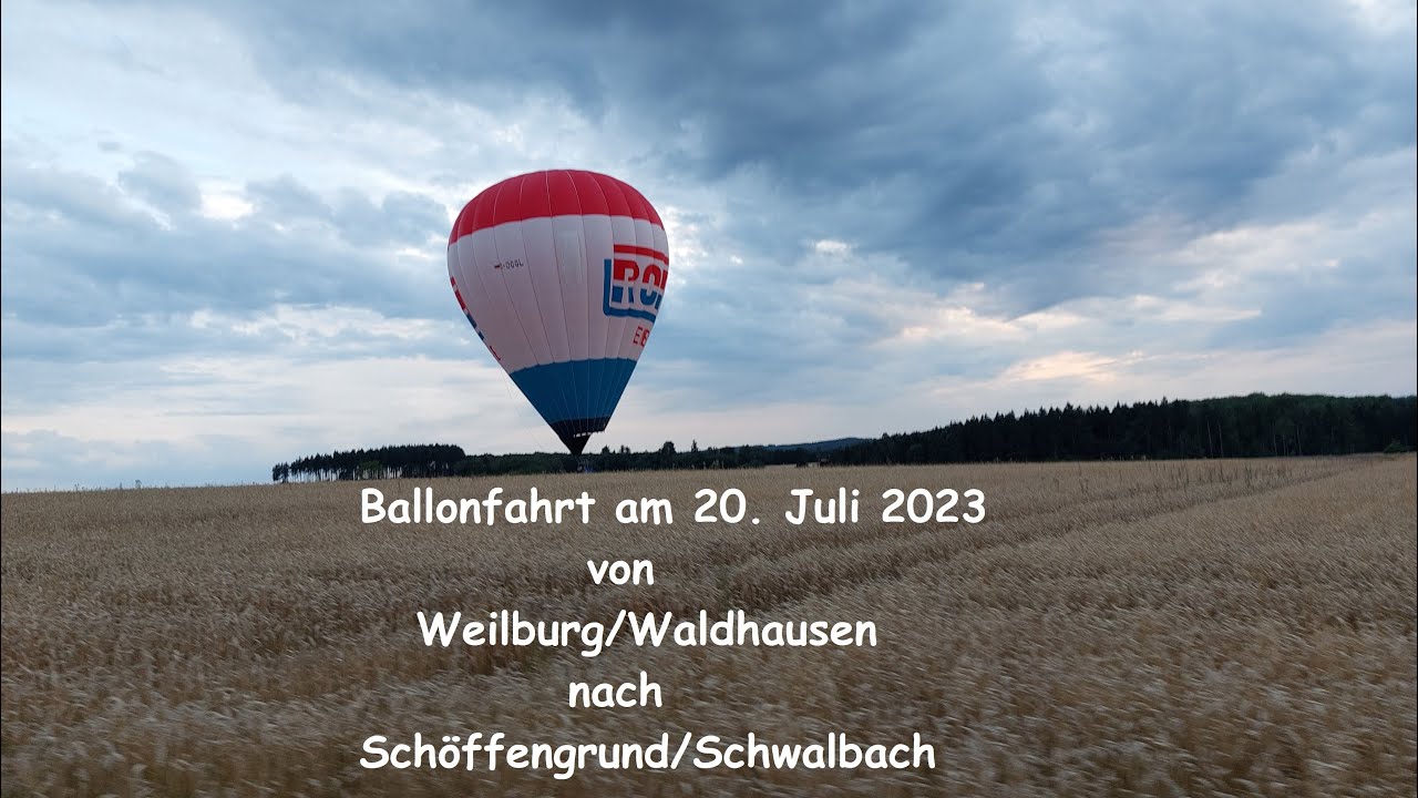 Ballonfahrt von Weilburg/Waldhausen nach Schöffengrund/Schwalbach am 20. Juli 2023