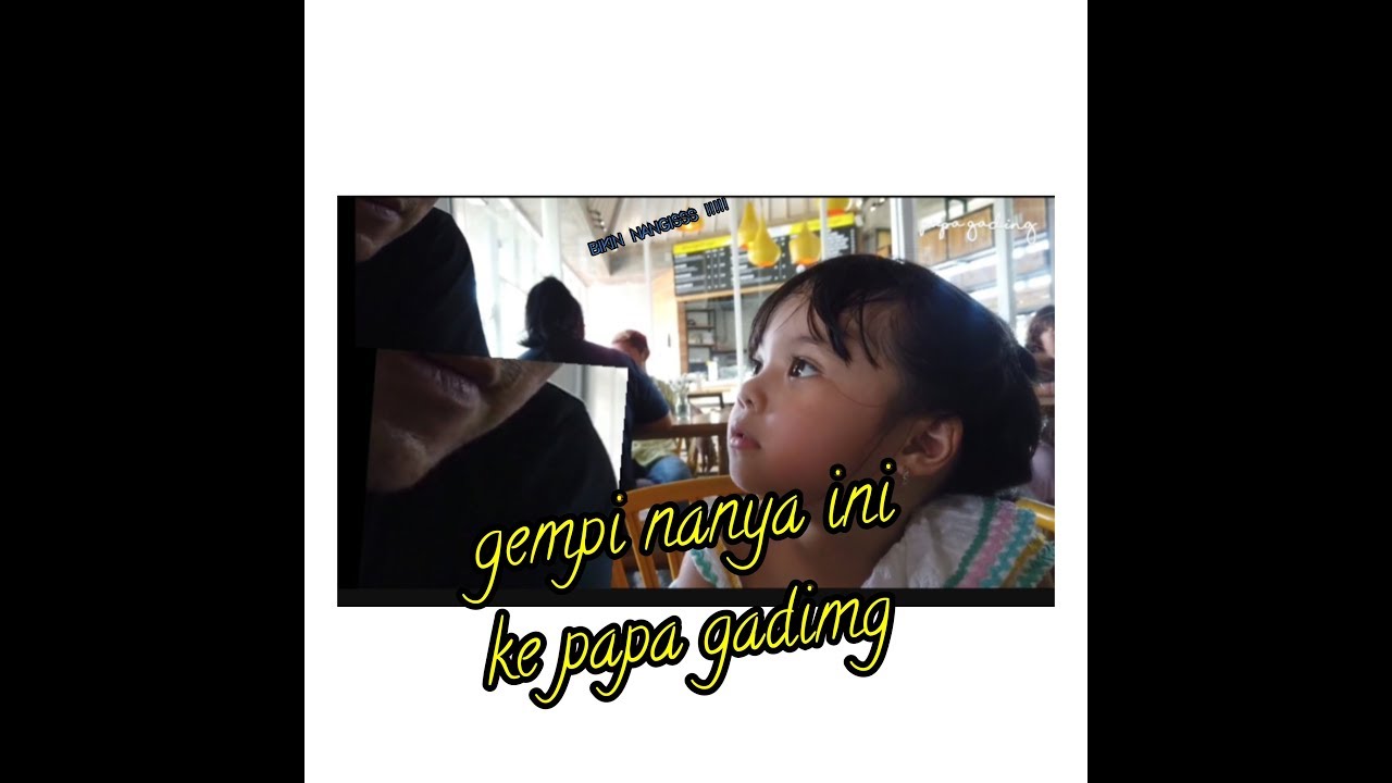 why are you here now, if later you don't come again ! Gading dan Gempi