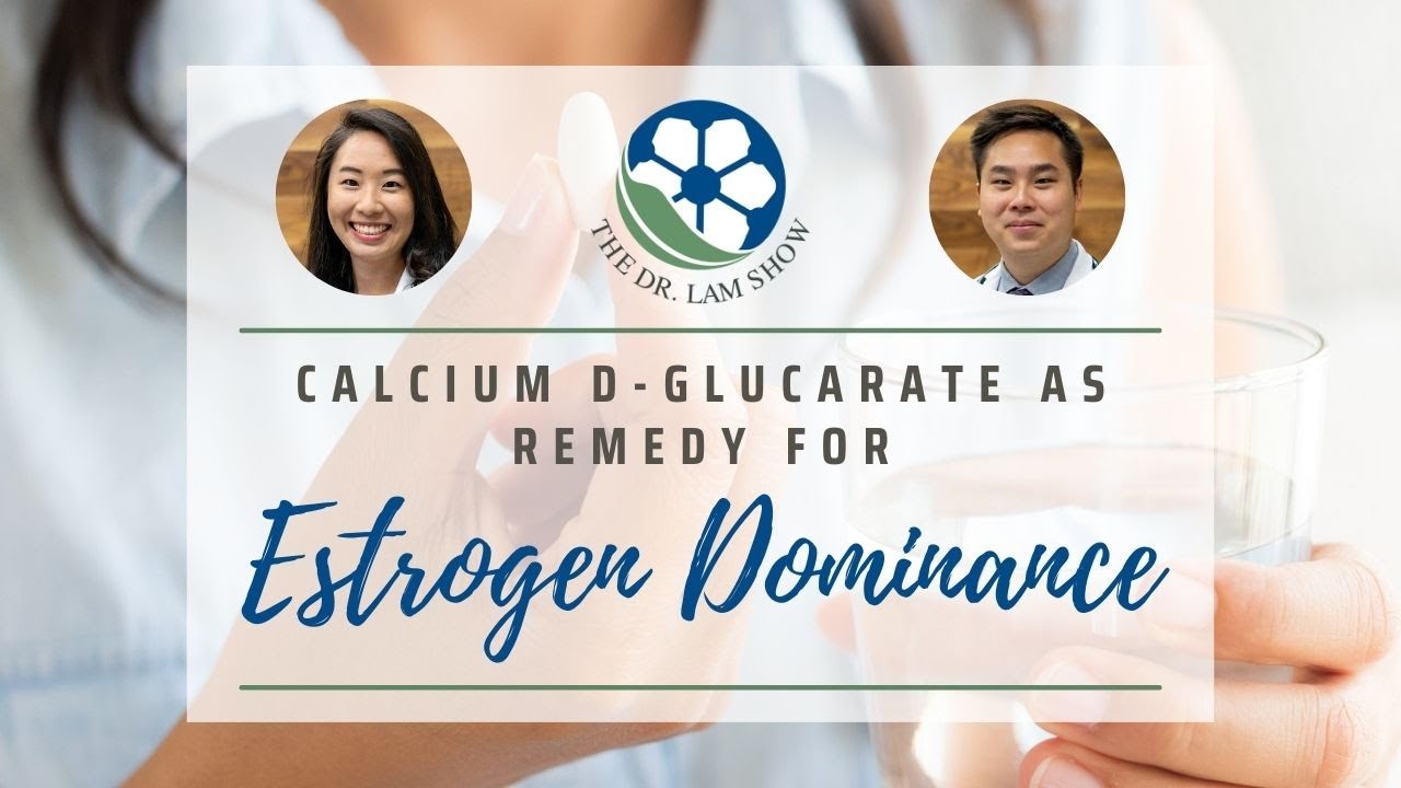 Calcium D-Glucarate As Remedy For Estrogen Dominance