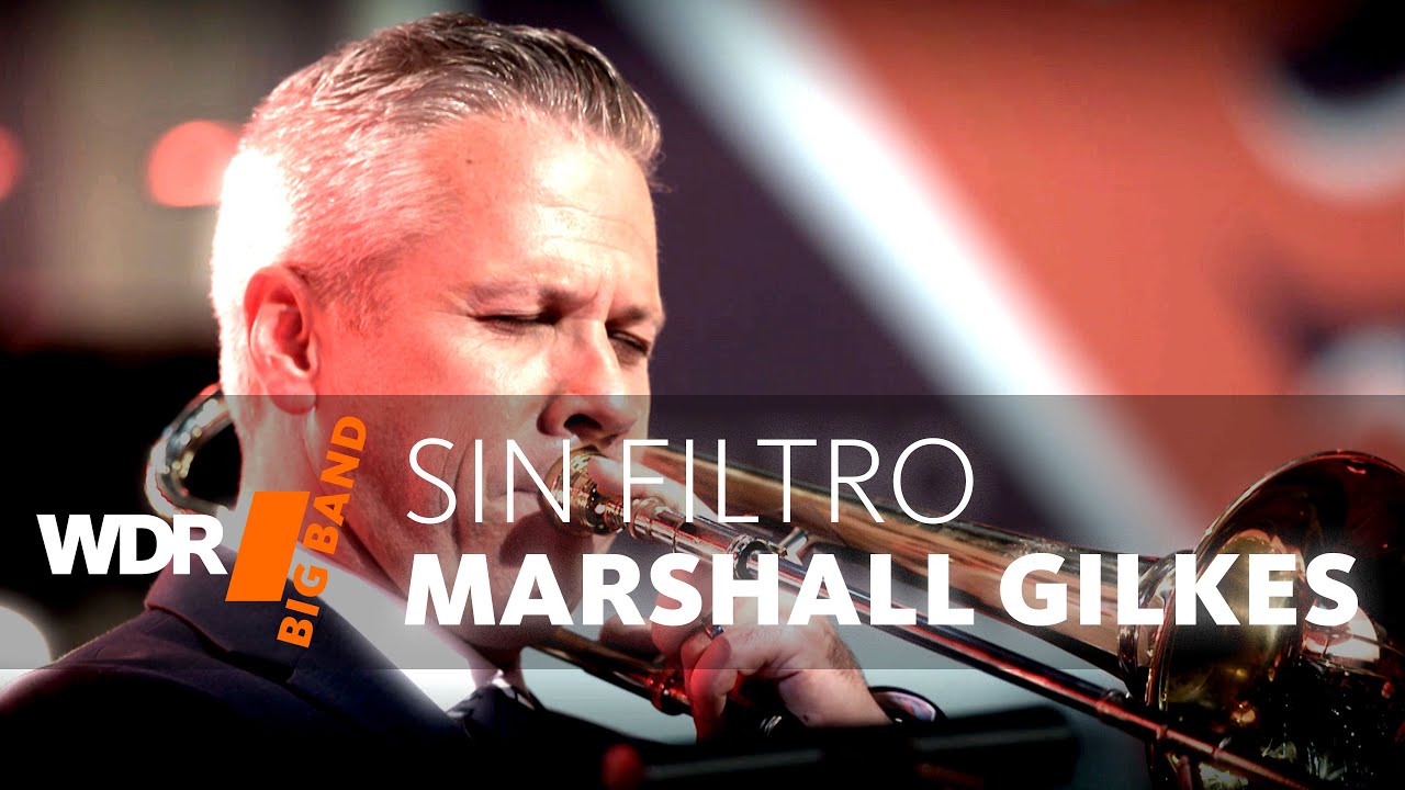Маршалл Гилкс и WDR BIG BAND - Sin Filtro