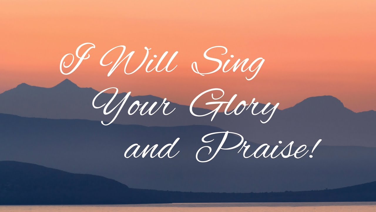I Will Sing Your Glory and Praise / Don Besig and Nancy Price