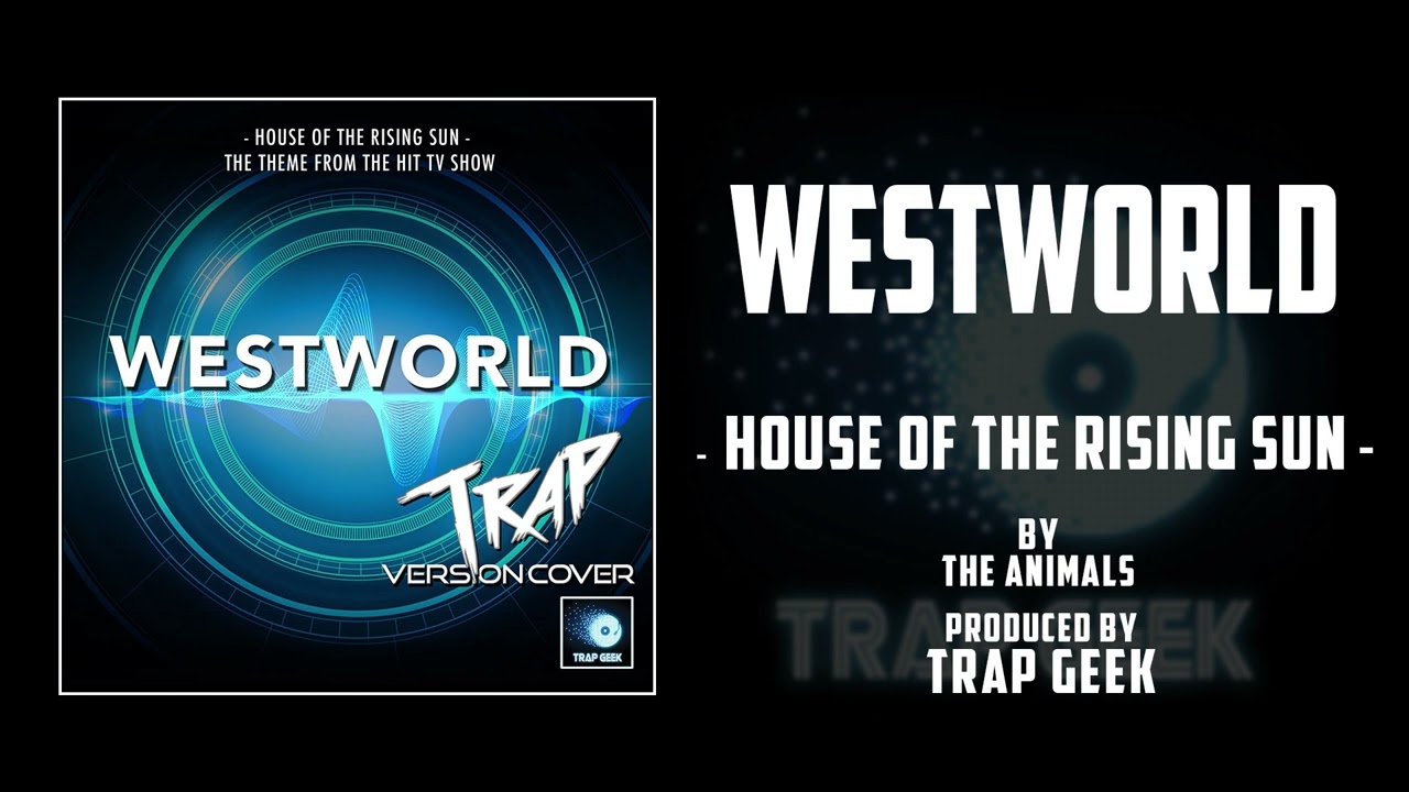 WESTWORLD - House of the Rising Sun By The Animals