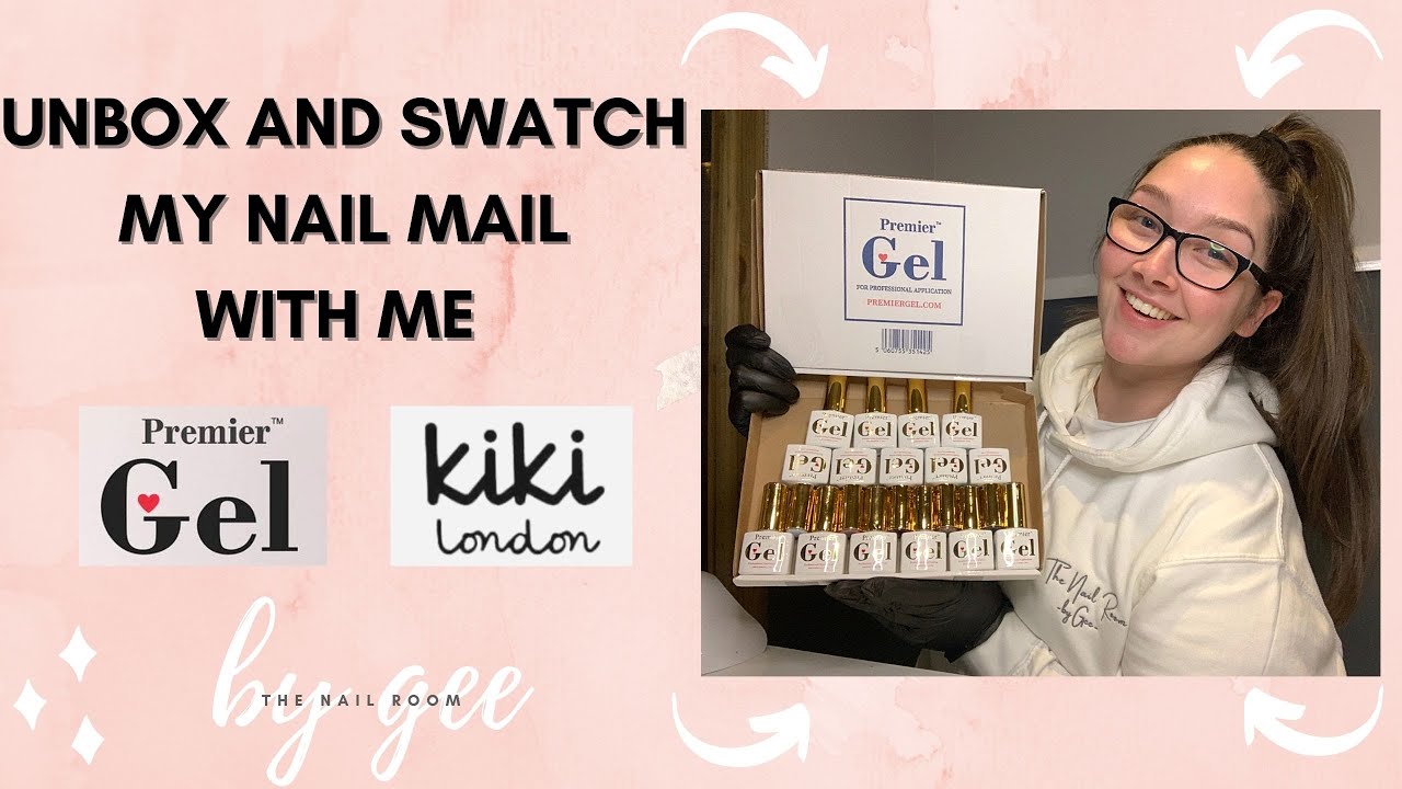 UNBOXING AND SWATCHING MY NAIL MAIL | PREMIER GEL & KIKI LONDON | 2021 | THE NAIL ROOM BY GEE