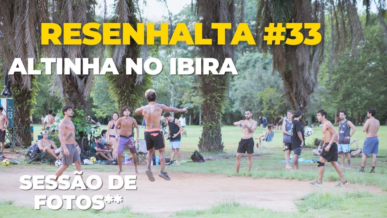 RESENHALTA #33 - Altinha no parque ibirapuera mais sess&atilde;o de fotos