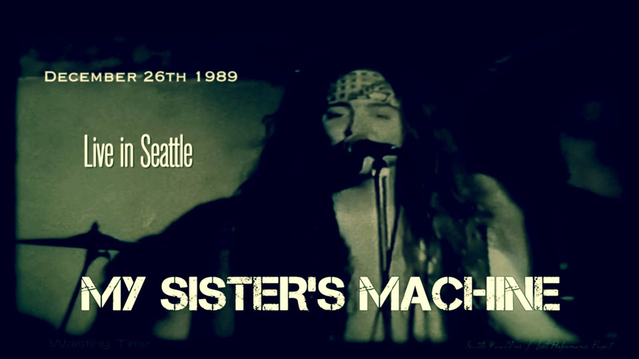 My Sisters's Machine, 26th December, 1989 Live in Seattle
