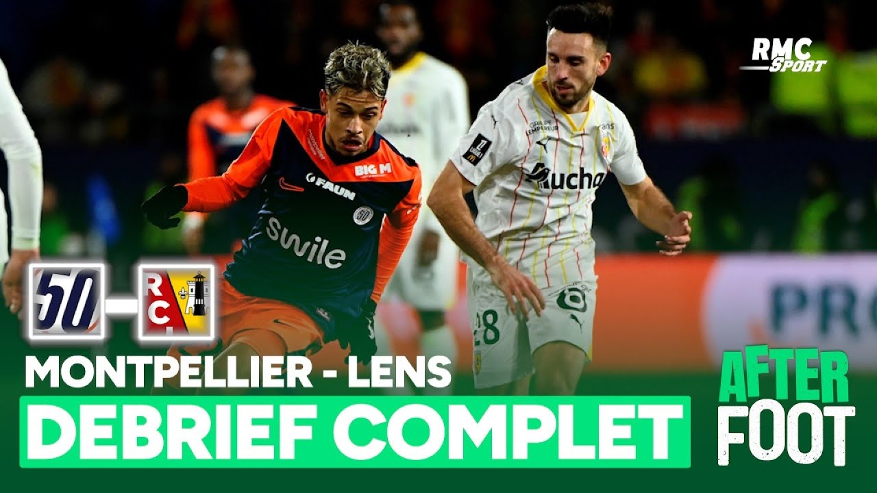 Montpellier 0-2 Lens : le débrief complet de l'After foot