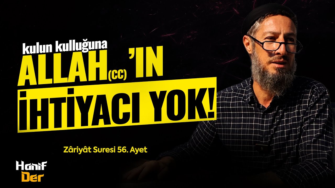 Kulun Kulluğuna Allah (cc)'ın İhtiyacı Yok! (Zâriyât Suresi 56.Ayet) • Bülent YURTÇU