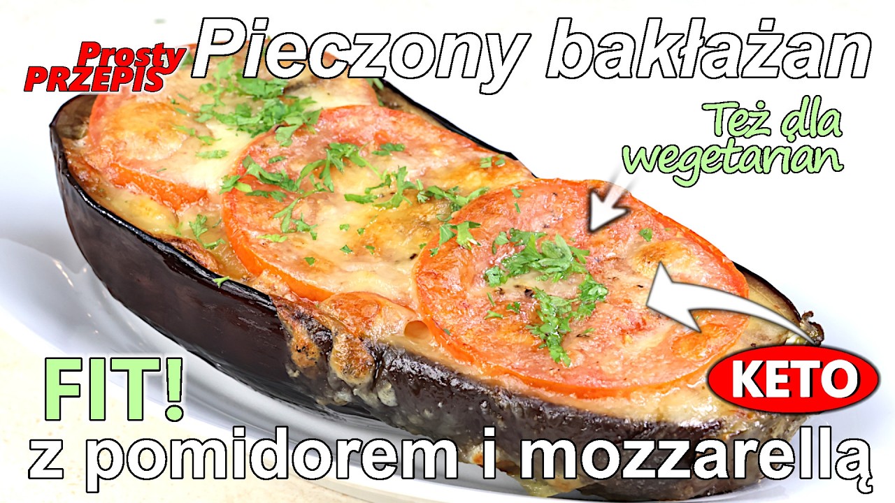 Bakłażan pieczony z pomidorem i mozzarellą - Przepis na FIT obiad