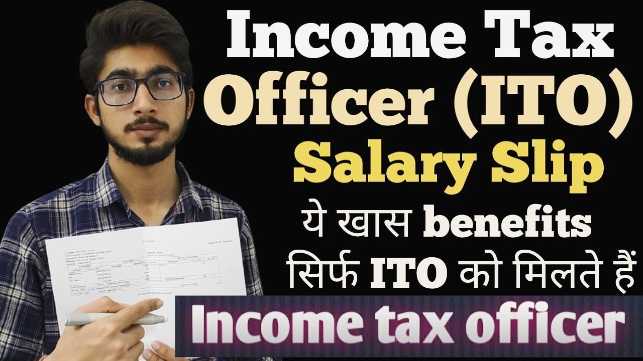 Income Tax Officer (ITO) की Salary slip || Power & benefits जो  ITO को मिलते हैं