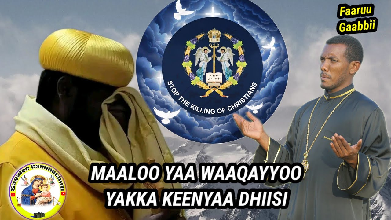Maaloo Yaa Waaqayyoo|Faaruu Gaabbii Ortodoksii|F/taa Dn Taarikuu Bayyanaa!