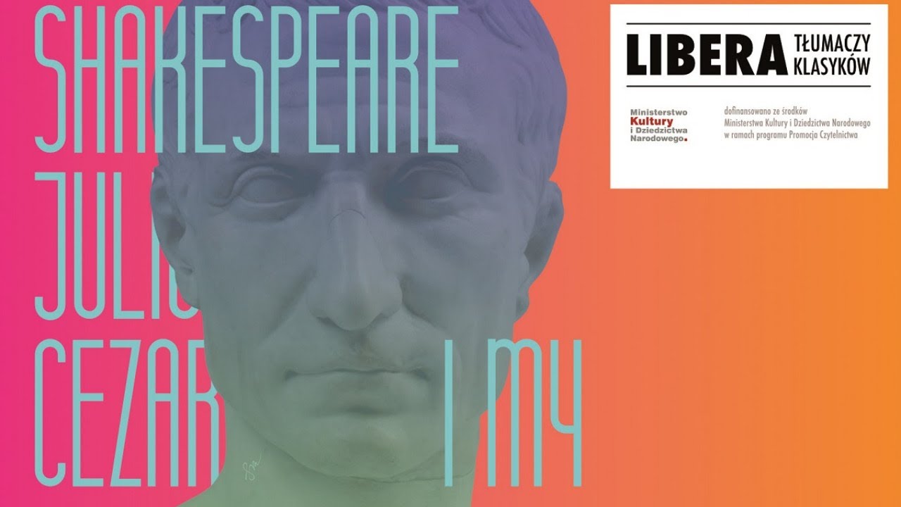 Shakespeare, „Juliusz Cezar” i my // Libera tłumaczy klasyków
