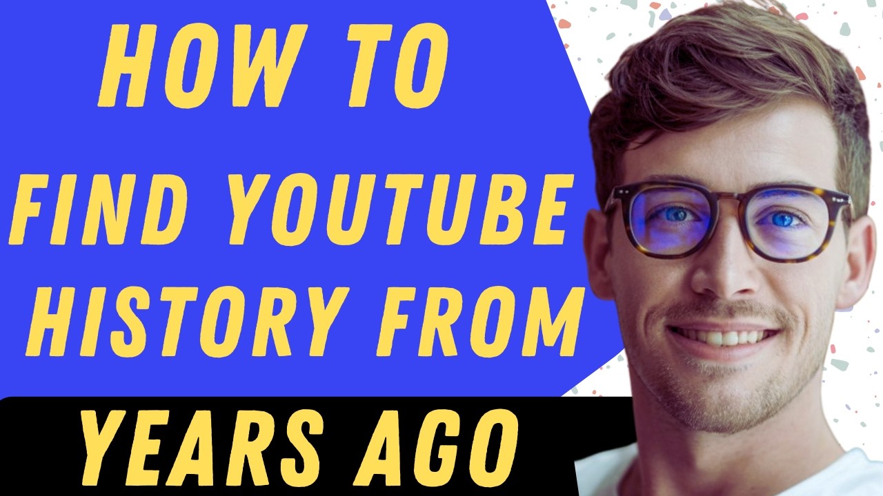 How To Find YouTube History From Years Ago  - Full Guide