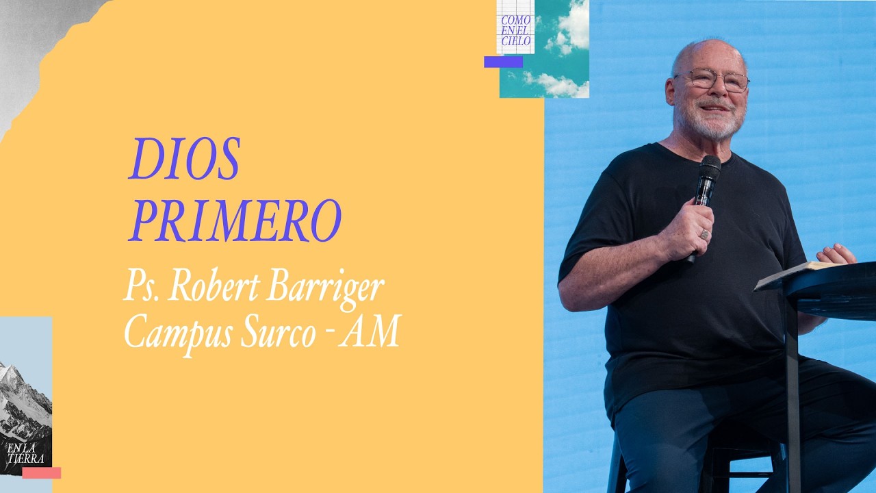 08.02.26 | Robert Barriger | Dios primero | Campus Surco AM