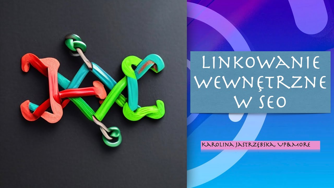Linkowanie Wewnętrzne w SEO - zobacz jak to zrobić samodzielnie i uniknąć błędów!
