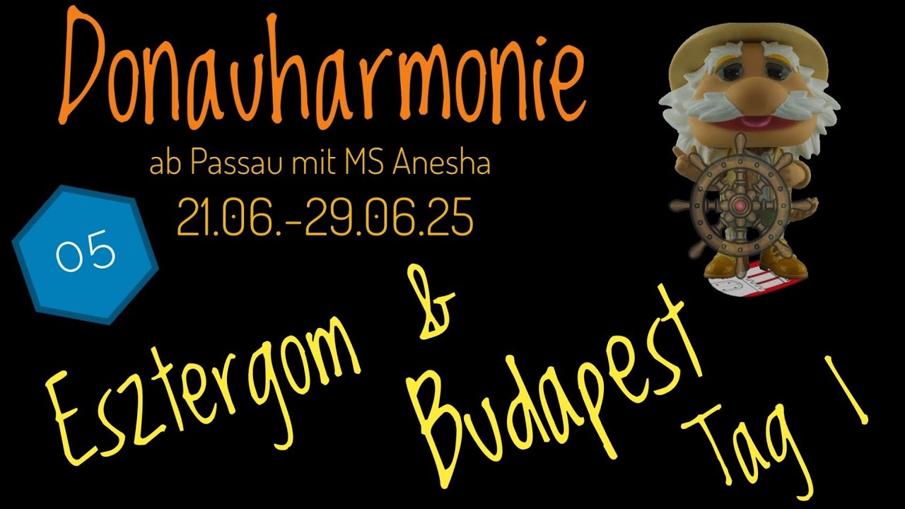 Donauharmonie mit MS Anesha Teil 05 Esztergom & Budapest 25.06.25