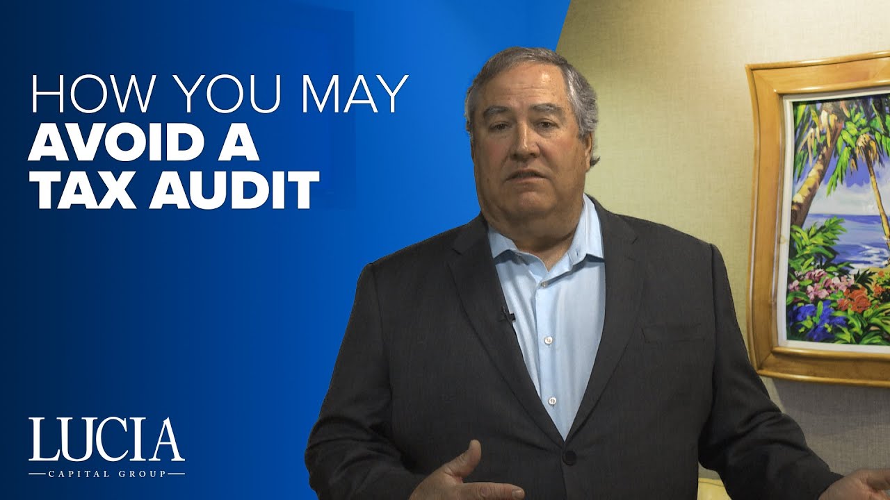 How You May Avoid a Tax Audit - Lucia Capital Group Weekly