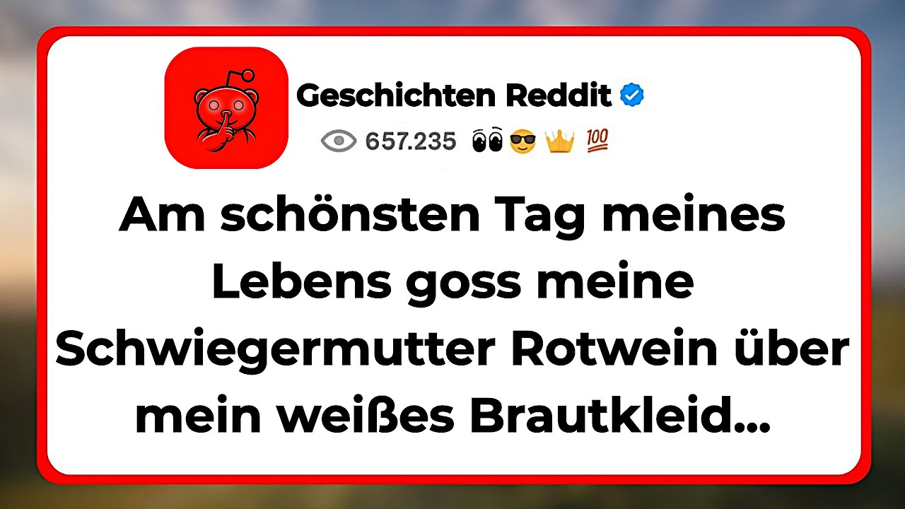 Am schönsten Tag meines Lebens goss meine Schwiegermutter Rotwein über mein weißes Brautkleid...