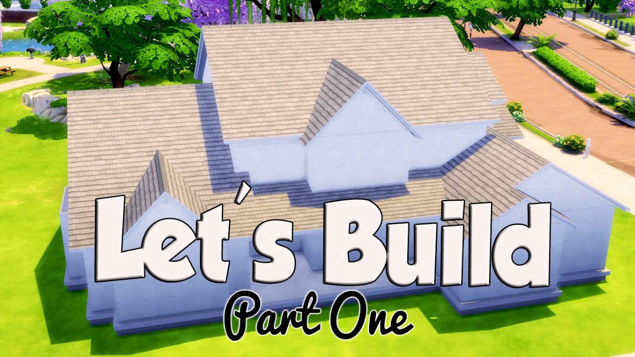 The Sims 4: Let's Build A House | Roof, Foundation, and Exterior Walls