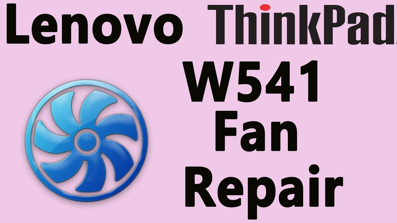 Lenovo ThinkPad w541 Display, Motherboard and Fan Replacement