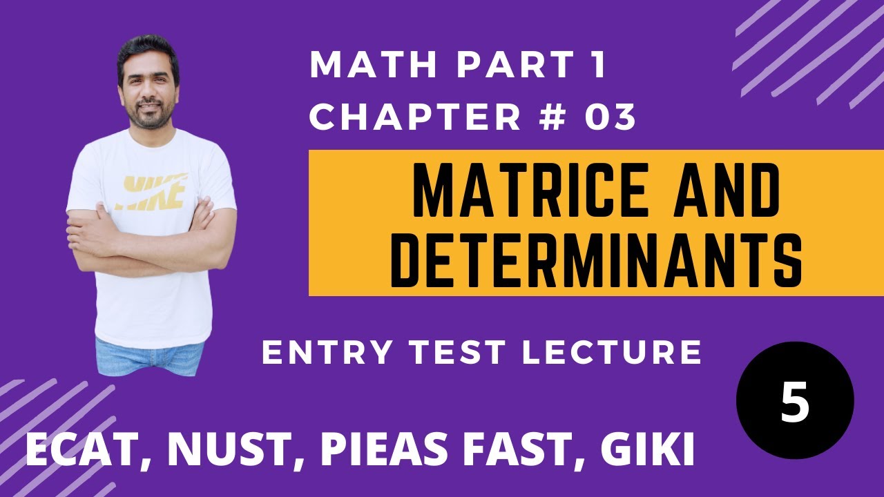Matrice and determinants | chapter 3 | ECAT | NUST | PIEAS | FAST | GIKI | Qasim Noor | Lecture-5