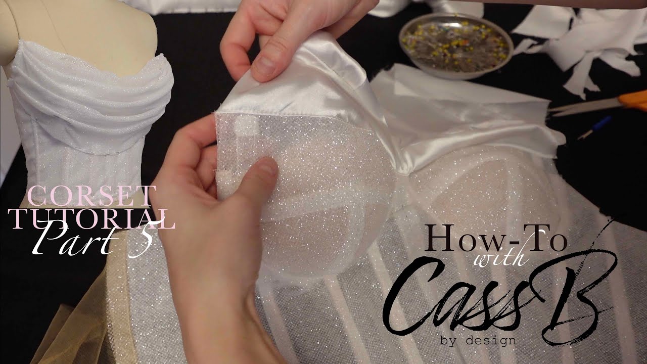Corset Tutorial Part 5 | Installing Liner & Draping | How-To with CassB