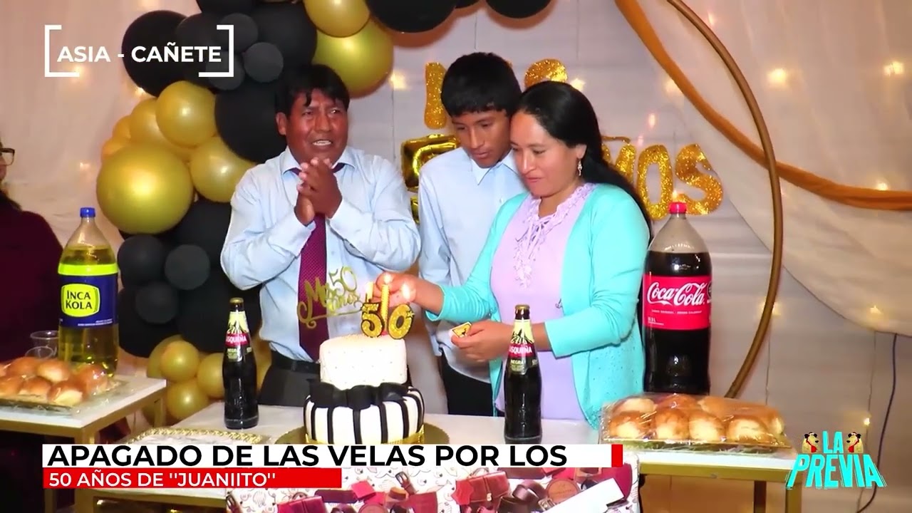 CUMPLEAÑOS 50 - JUAN TUMPI FLORES - ''JUANIITO'' / ASIA - CAÑETE