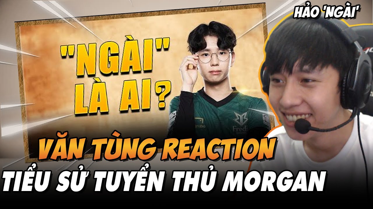 VĂN T&Ugrave;NG REACTION TIỂU SỬ TUYỂN THỦ: MORGAN - 
