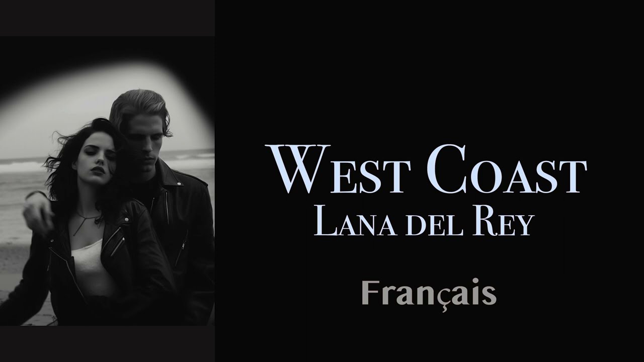 Lana del Rey - West Coast [ Paroles Français + Anglais ] [ Fr + Eng Lyrics ]