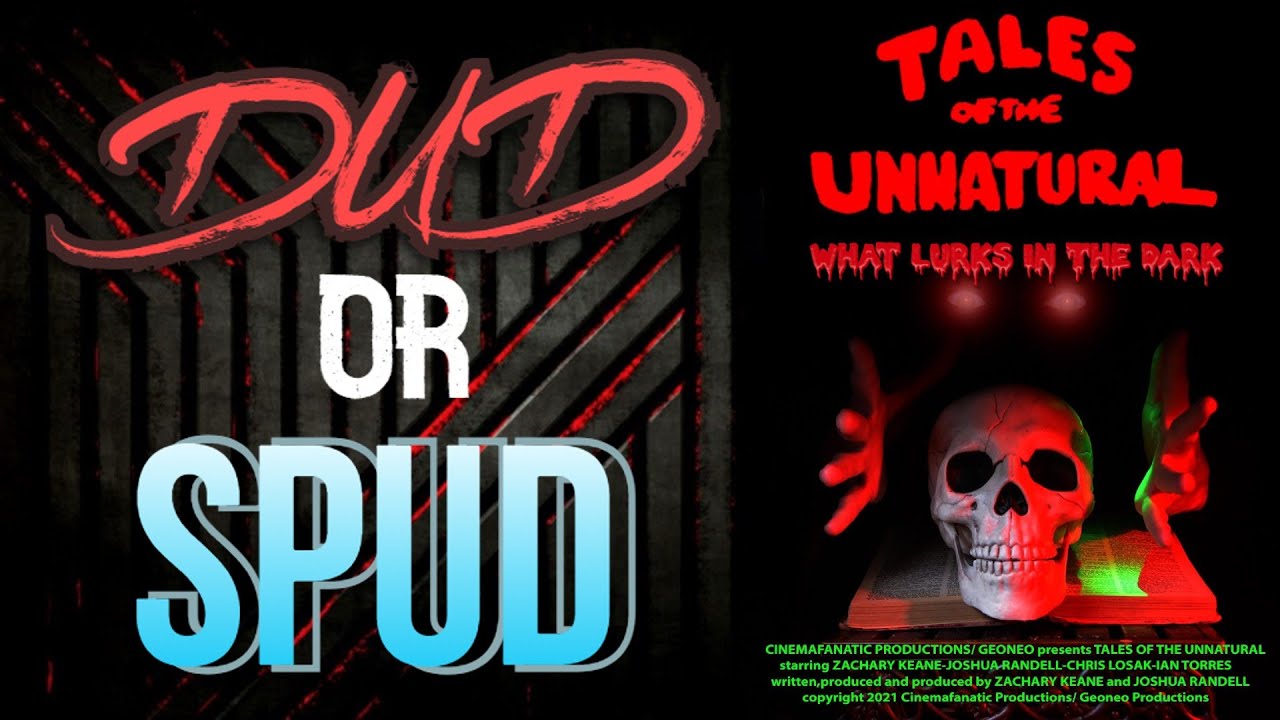 DUD or SPUD – Tales Of The Unnatural What Lurks In The Dark | MOVIE REVIEW