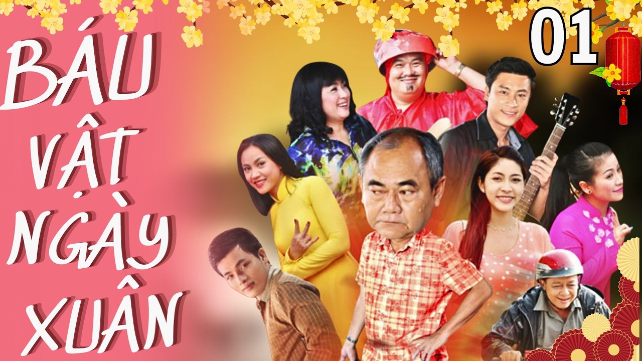 BÁU VẬT NGÀY XUÂN 01/15 |  PHIM TẾT 2026 HAY NHẤT | NSUT VIỆT ANH, THANH THỦY, HOÀNG MẬP,...