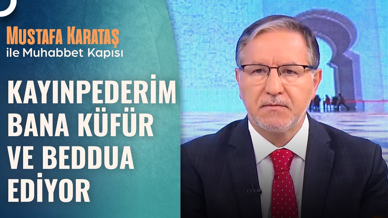 Kayınpederim Bana Ve Çocuklarıma Küfür Ediyor | Prof. Dr. Mustafa Karataş ile Muhabbet Kapısı