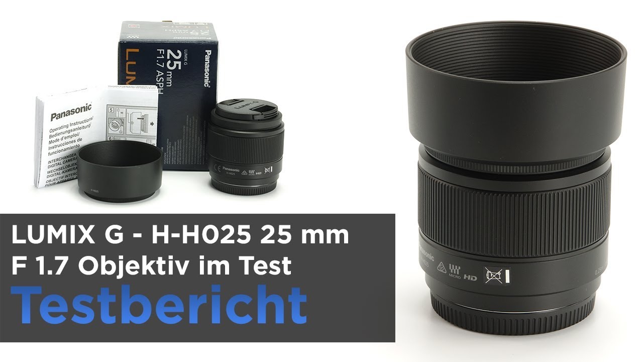 LUMIX G H-H025 25mm F1.7 - Preiswertes und leichtes Objektiv im Test - Panasonic