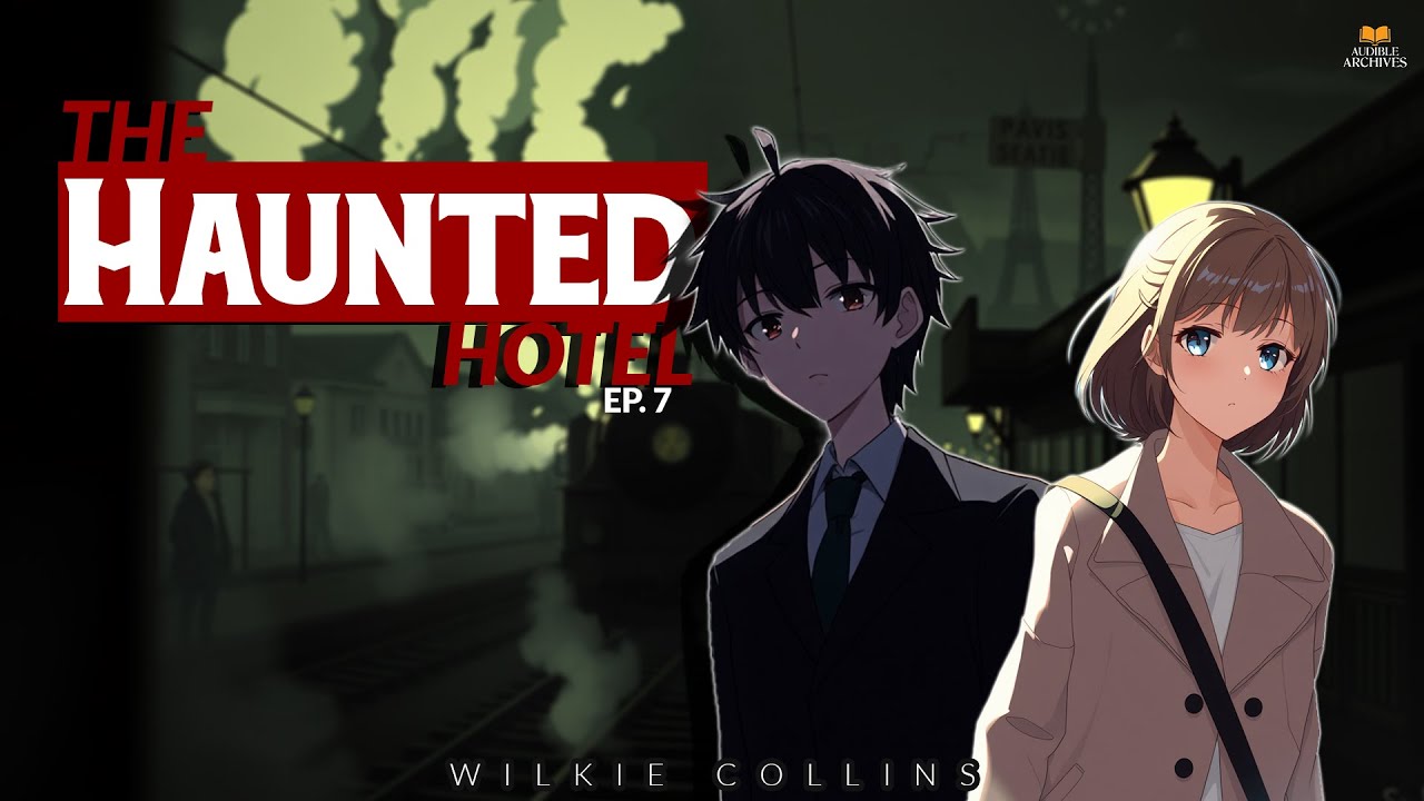 The Haunted Hotel – Episode 7 | Wilkie Collins Gothic Mystery Audiobook | Audible Archives