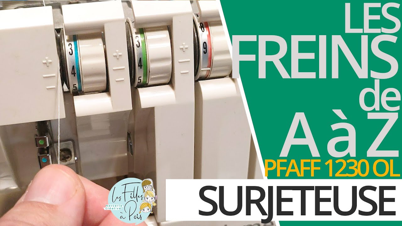 Les freins de fil de surjeteuse PFAFF 1230 OL - Explications de A à Z