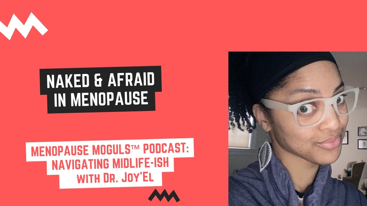 Naked & Afraid in Menopause