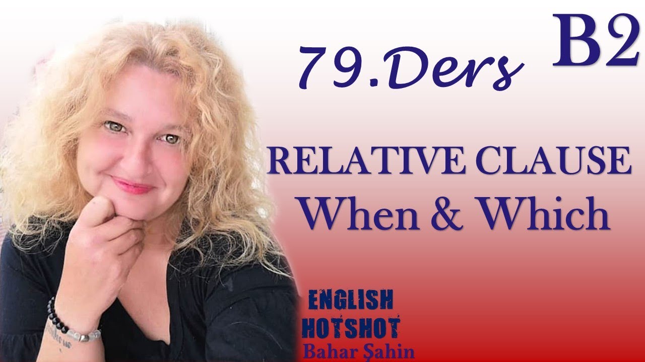 79.Ders - Relative Clause - When&Which