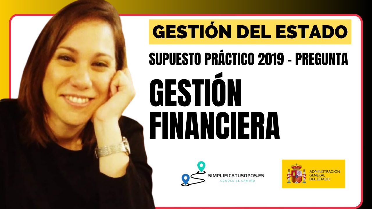 👨🏻‍💻 SUPUESTO PRÁCTICO de Gestión del Estado -  Pregunta de GESTIÓN FINANCIERA
