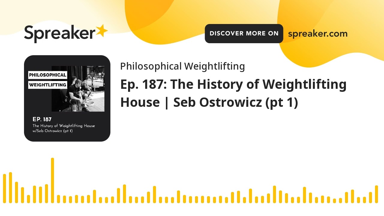Ep. 187: The History of Weightlifting House | Seb Ostrowicz (pt 1)