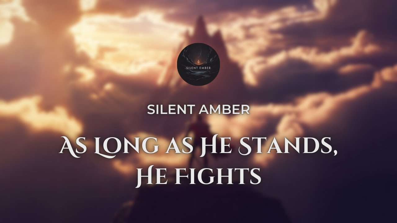 Silent Amber | As Long as He Stands, He Fights - Epic Motivational Music