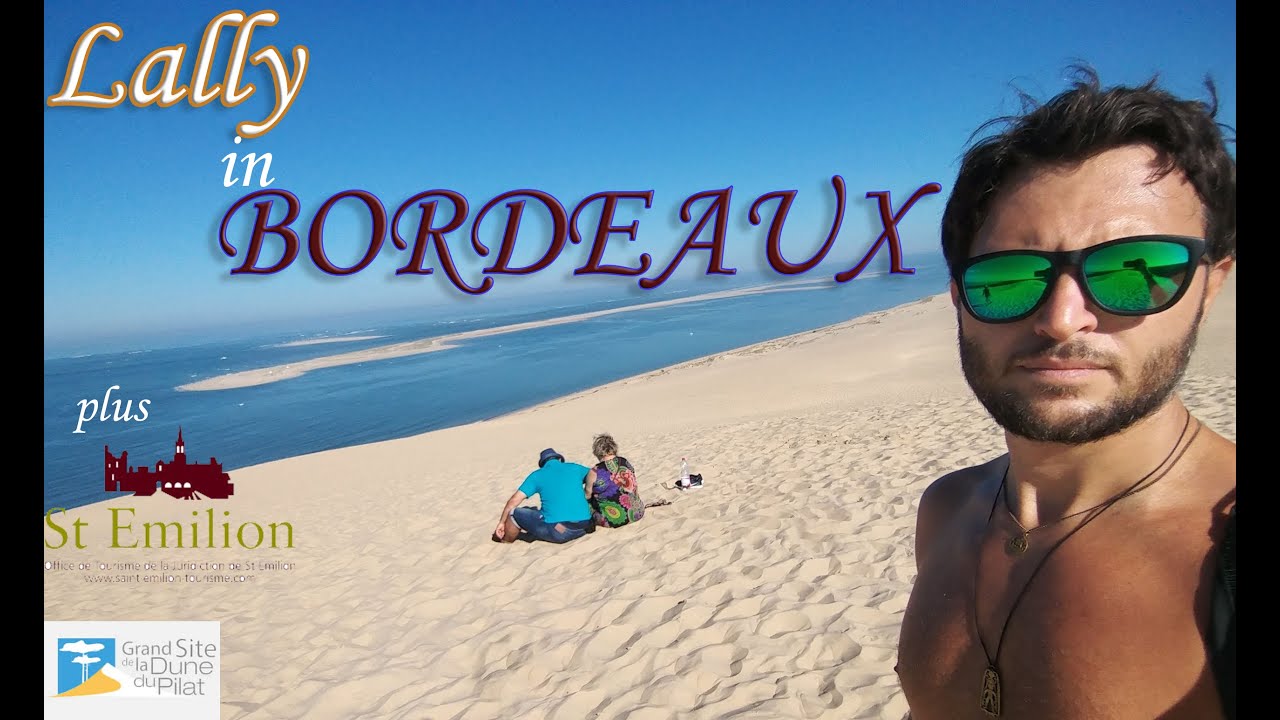 Lally in...BORDEAUX (plus Dune du Pilat & Saint Emilion)