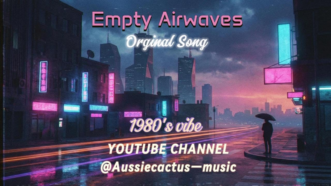 Empty Airwaves - 1980's vibe -Original Song