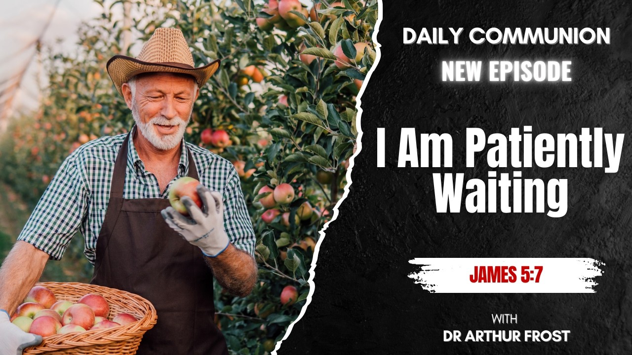 I Am Patiently Waiting - Daily Communion - 9 March 2026