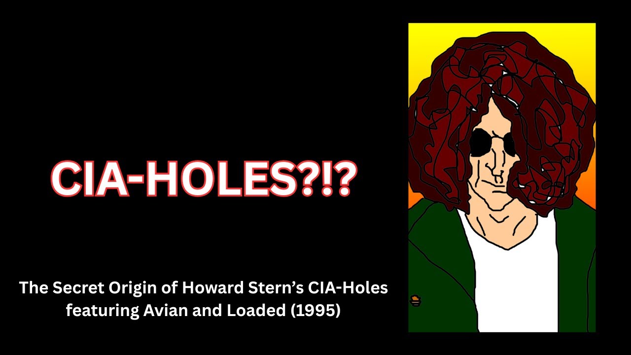 The Secret Origin of Howard Stern's CIA-Holes ft. Young Avian and Loaded (1995)
