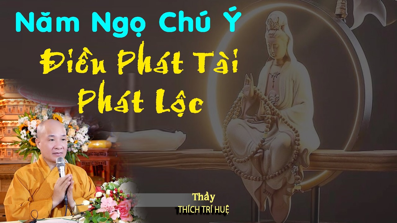 Năm Ngọ chú ý những gì để phát tài phát lộc. Thích Trí Huệ 2026